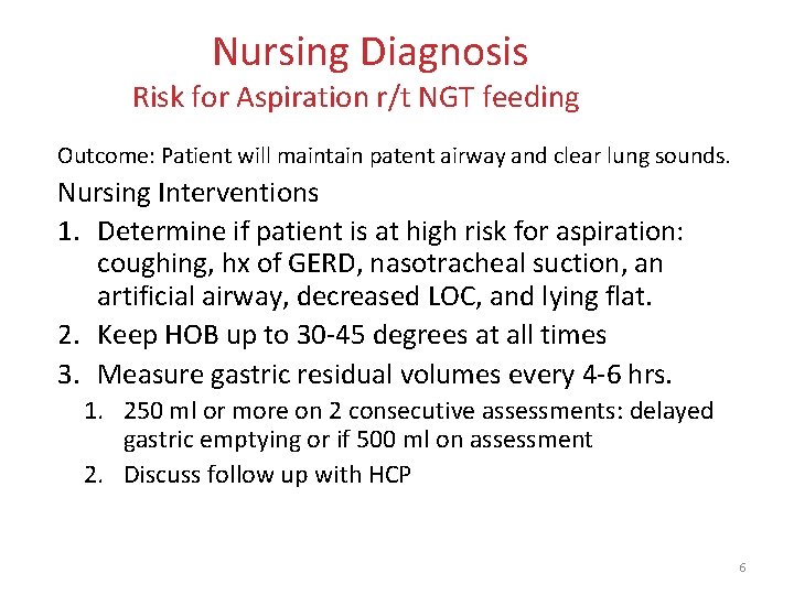 Nursing Diagnosis Risk for Aspiration r/t NGT feeding Outcome: Patient will maintain patent airway