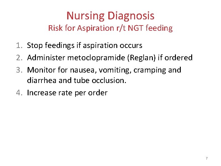 Nursing Diagnosis Risk for Aspiration r/t NGT feeding 1. Stop feedings if aspiration occurs