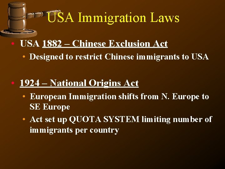 USA Immigration Laws • USA 1882 – Chinese Exclusion Act • Designed to restrict