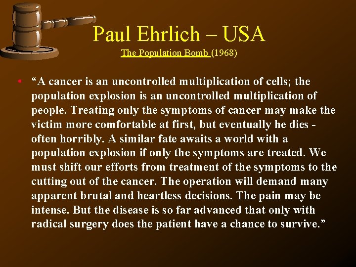 Paul Ehrlich – USA The Population Bomb (1968) • “A cancer is an uncontrolled