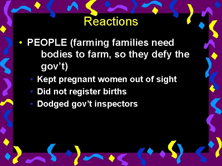 Reactions • PEOPLE (farming families need bodies to farm, so they defy the gov’t)