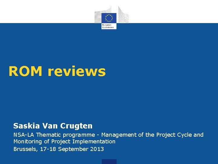 ROM reviews Saskia Van Crugten NSA-LA Thematic programme - Management of the Project Cycle ROM reviews Saskia Van Crugten NSA-LA Thematic programme - Management of the Project Cycle