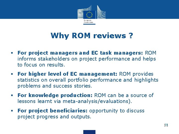 Why ROM reviews ? § For project managers and EC task managers: ROM informs Why ROM reviews ? § For project managers and EC task managers: ROM informs