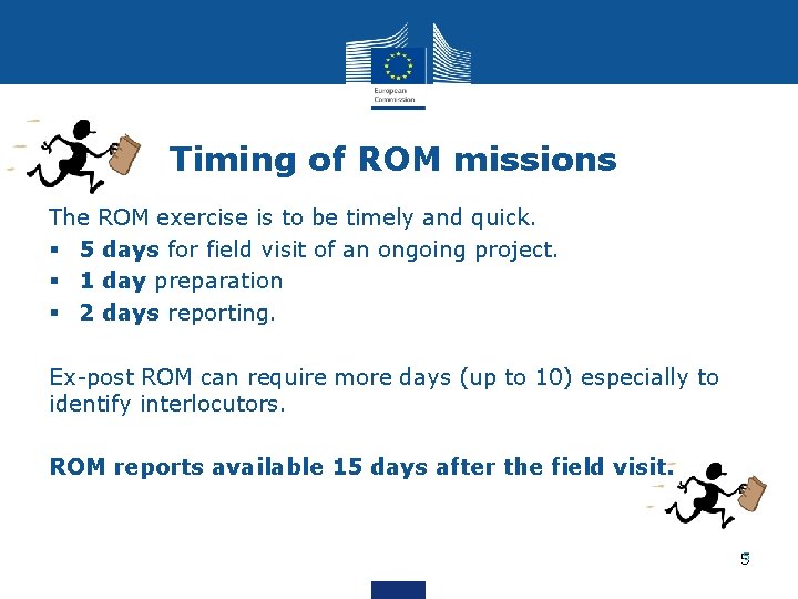 Timing of ROM missions The ROM exercise is to be timely and quick. § Timing of ROM missions The ROM exercise is to be timely and quick. §