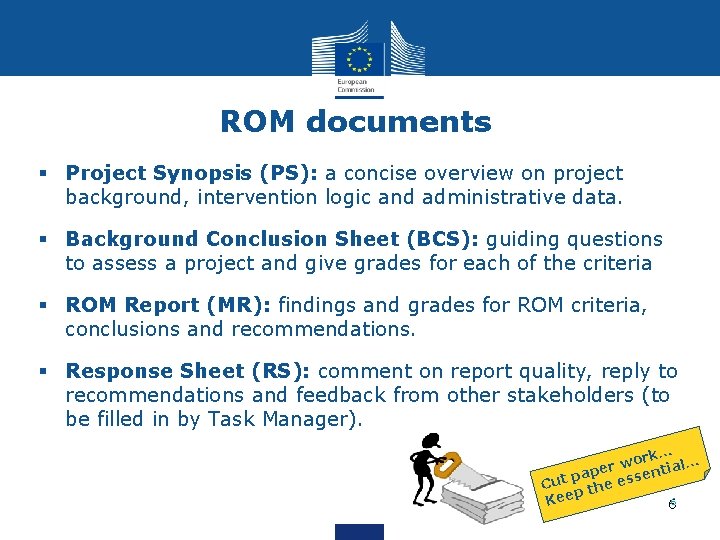 ROM documents § Project Synopsis (PS): a concise overview on project background, intervention logic ROM documents § Project Synopsis (PS): a concise overview on project background, intervention logic