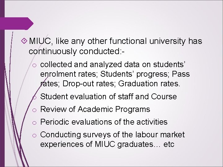  MIUC, like any other functional university has continuously conducted: o collected analyzed data