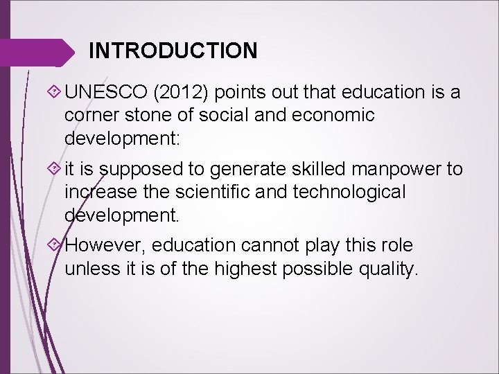 INTRODUCTION UNESCO (2012) points out that education is a corner stone of social and