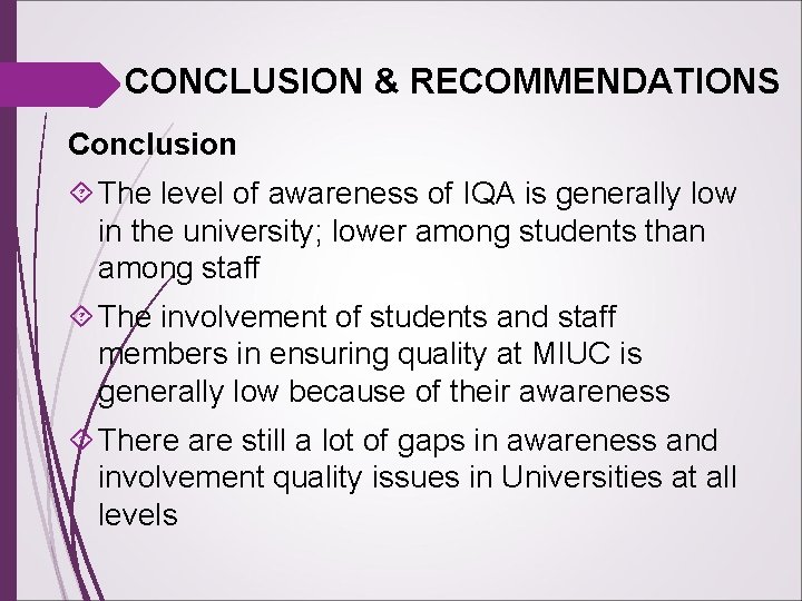 CONCLUSION & RECOMMENDATIONS Conclusion The level of awareness of IQA is generally low in