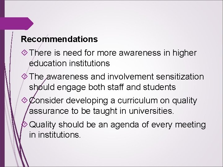 Recommendations There is need for more awareness in higher education institutions The awareness and