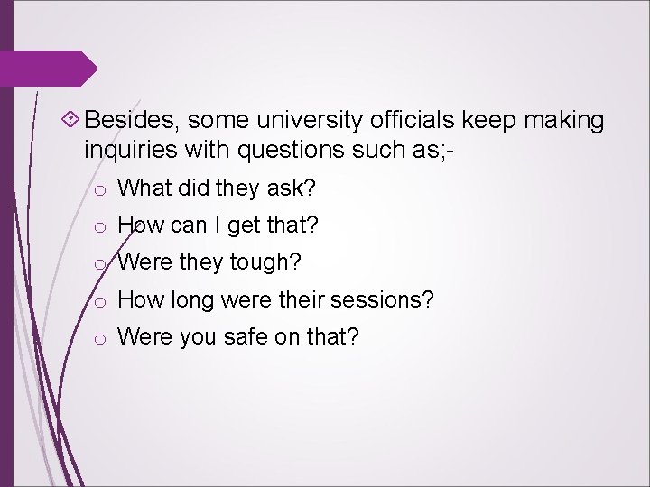  Besides, some university officials keep making inquiries with questions such as; o What