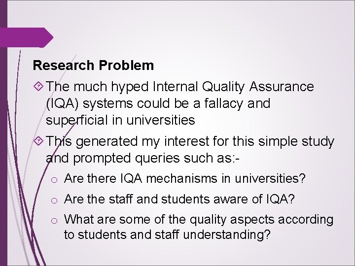 Research Problem The much hyped Internal Quality Assurance (IQA) systems could be a fallacy