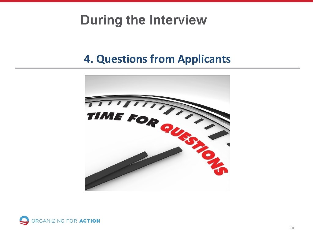 During the Interview 4. Questions from Applicants 18 