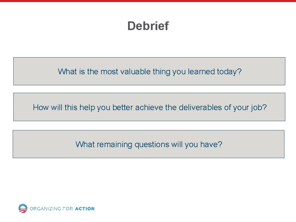 Debrief What is the most valuable thing you learned today? How will this help