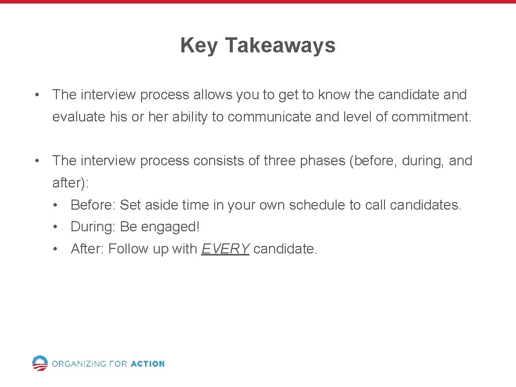 Key Takeaways • The interview process allows you to get to know the candidate