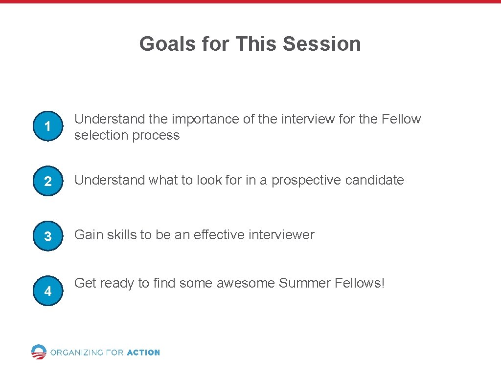 Goals for This Session 1 Understand the importance of the interview for the Fellow