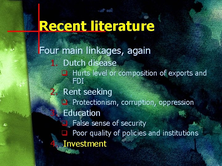 Recent literature Four main linkages, again 1. Dutch disease q Hurts level or composition