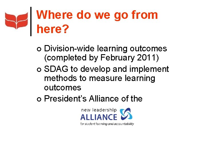 Where do we go from here? Division-wide learning outcomes (completed by February 2011) ¢