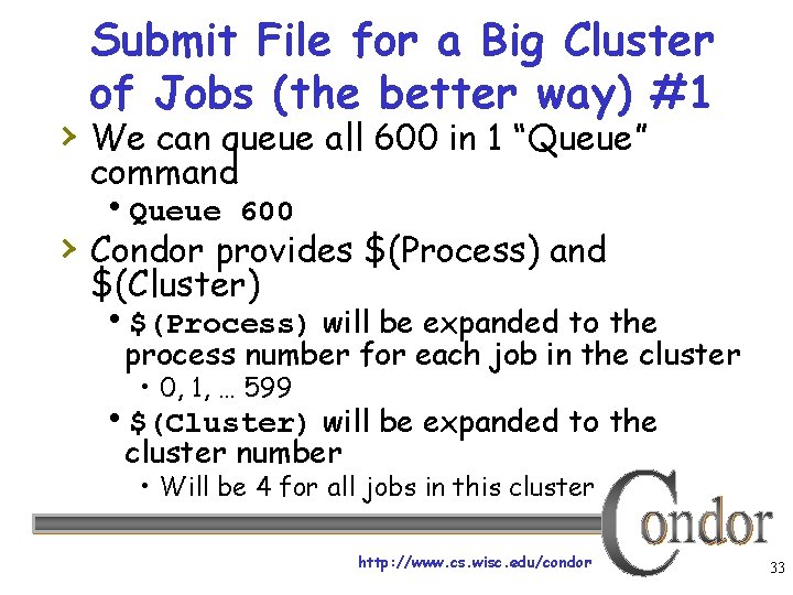 Submit File for a Big Cluster of Jobs (the better way) #1 › We