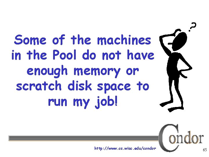 Some of the machines in the Pool do not have enough memory or scratch