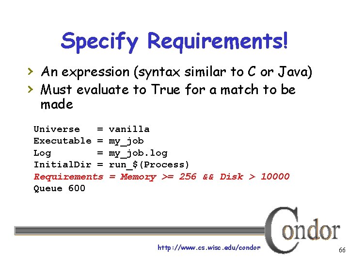Specify Requirements! › An expression (syntax similar to C or Java) › Must evaluate