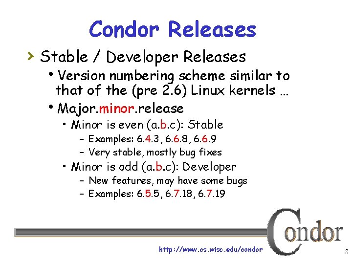 Condor Releases › Stable / Developer Releases Version numbering scheme similar to that of