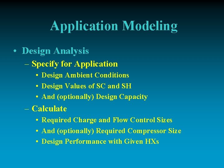 Application Modeling • Design Analysis – Specify for Application • Design Ambient Conditions •