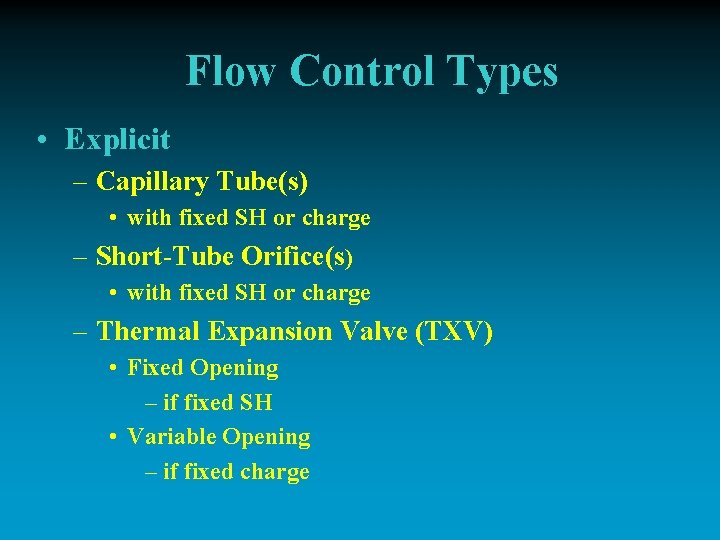 Flow Control Types • Explicit – Capillary Tube(s) • with fixed SH or charge
