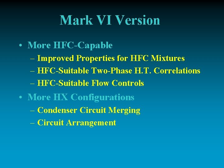 Mark VI Version • More HFC-Capable – Improved Properties for HFC Mixtures – HFC-Suitable