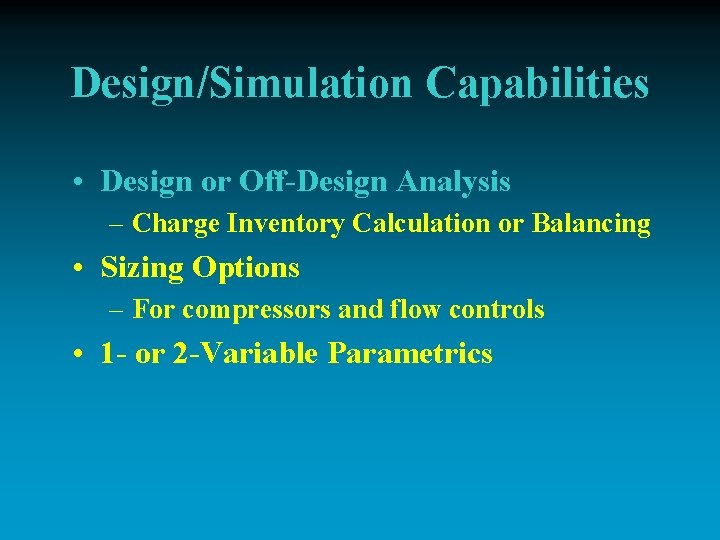 Design/Simulation Capabilities • Design or Off-Design Analysis – Charge Inventory Calculation or Balancing •