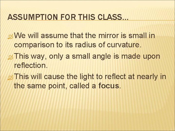 ASSUMPTION FOR THIS CLASS… We will assume that the mirror is small in comparison ASSUMPTION FOR THIS CLASS… We will assume that the mirror is small in comparison