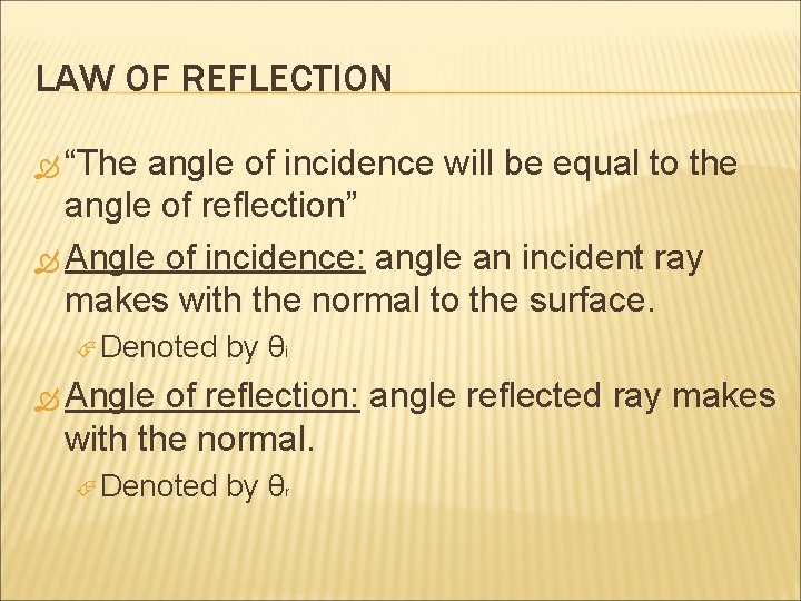 LAW OF REFLECTION “The angle of incidence will be equal to the angle of LAW OF REFLECTION “The angle of incidence will be equal to the angle of