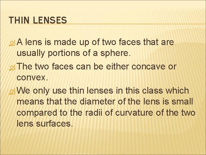 THIN LENSES A lens is made up of two faces that are usually portions THIN LENSES A lens is made up of two faces that are usually portions