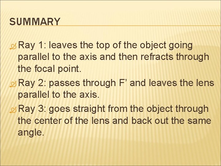 SUMMARY Ray 1: leaves the top of the object going parallel to the axis SUMMARY Ray 1: leaves the top of the object going parallel to the axis