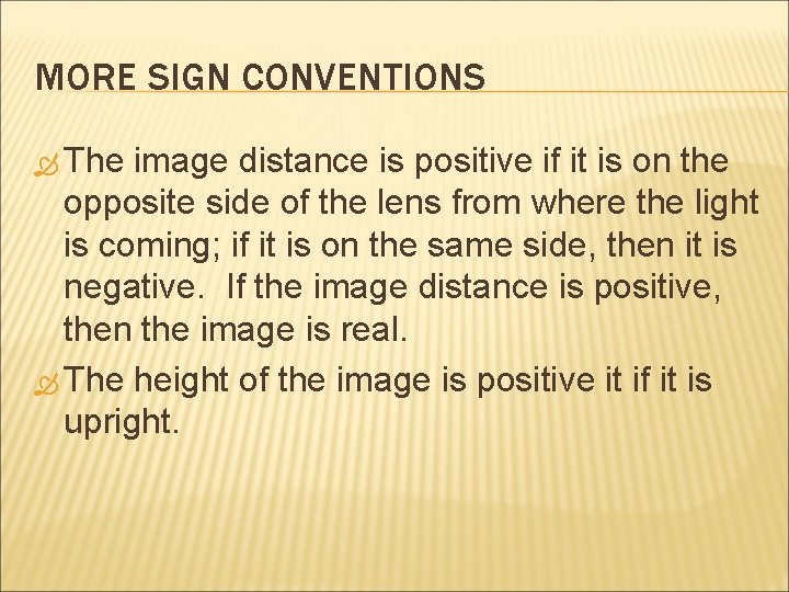 MORE SIGN CONVENTIONS The image distance is positive if it is on the opposite MORE SIGN CONVENTIONS The image distance is positive if it is on the opposite