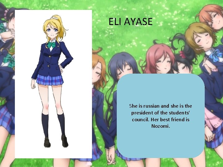 ELI AYASE She is russian and she is the president of the students’ council.