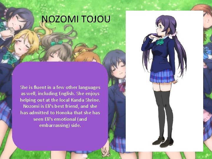 NOZOMI TOJOU She is fluent in a few other languages as well, including English.