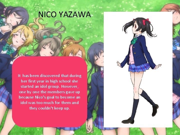 NICO YAZAWA It has been discovered that during her first year in high school
