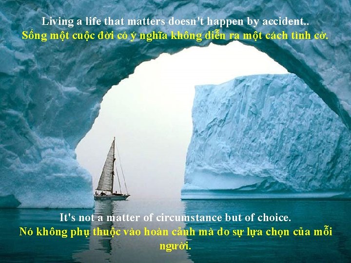 Living a life that matters doesn't happen by accident. . Sống một cuộc đời