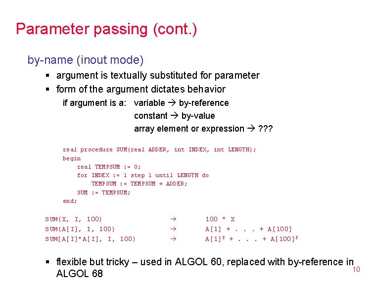 Parameter passing (cont. ) by-name (inout mode) § argument is textually substituted for parameter
