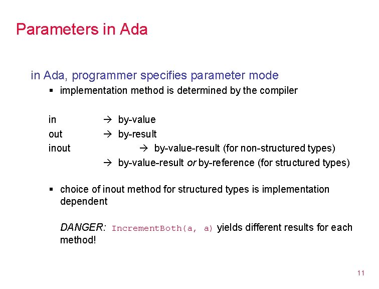 Parameters in Ada, programmer specifies parameter mode § implementation method is determined by the