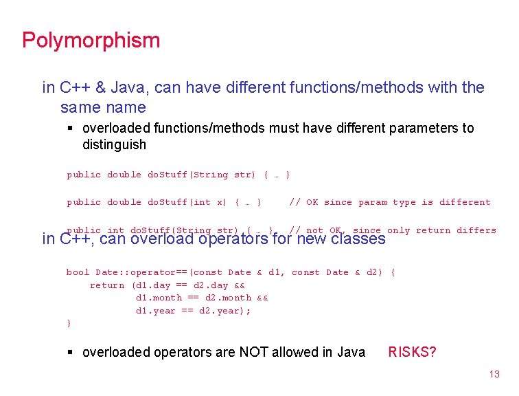 Polymorphism in C++ & Java, can have different functions/methods with the same name §