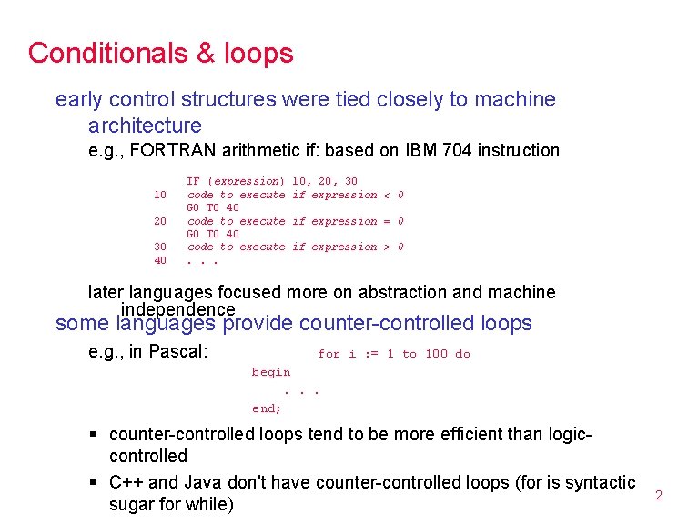 Conditionals & loops early control structures were tied closely to machine architecture e. g.