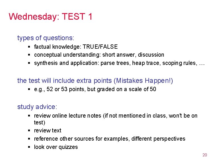 Wednesday: TEST 1 types of questions: § factual knowledge: TRUE/FALSE § conceptual understanding: short