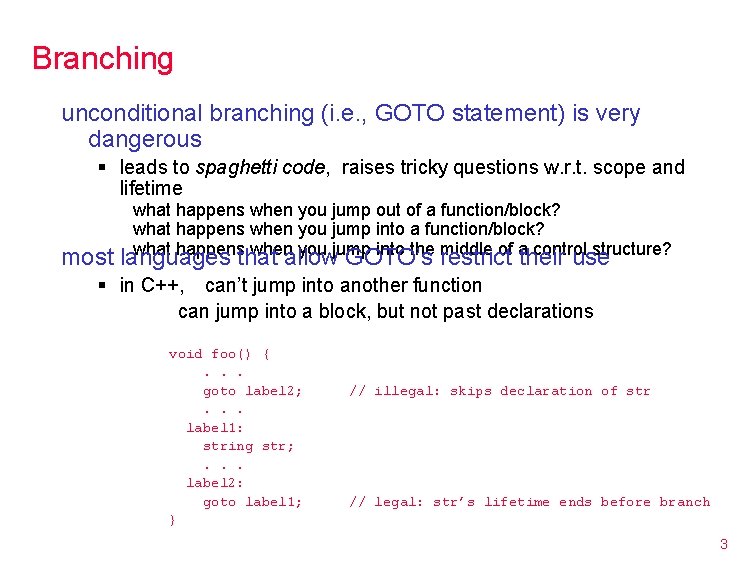 Branching unconditional branching (i. e. , GOTO statement) is very dangerous § leads to