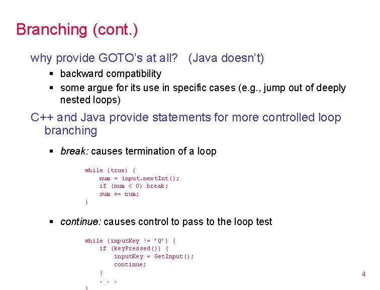 Branching (cont. ) why provide GOTO’s at all? (Java doesn’t) § backward compatibility §