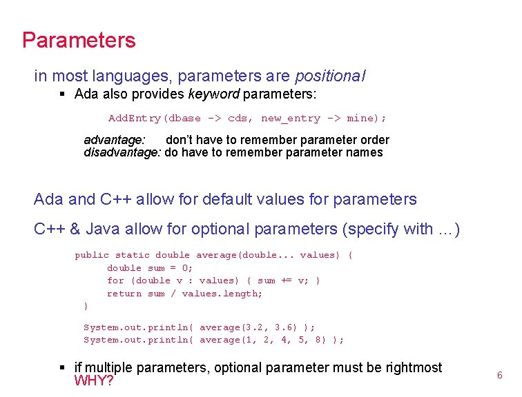 Parameters in most languages, parameters are positional § Ada also provides keyword parameters: Add.