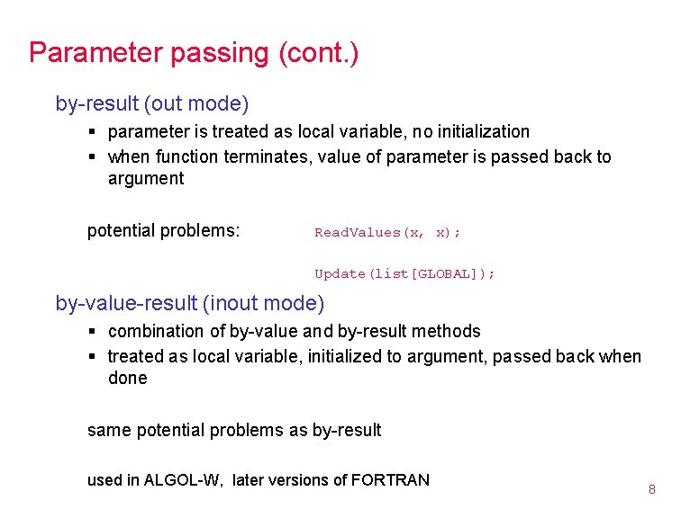 Parameter passing (cont. ) by-result (out mode) § parameter is treated as local variable,