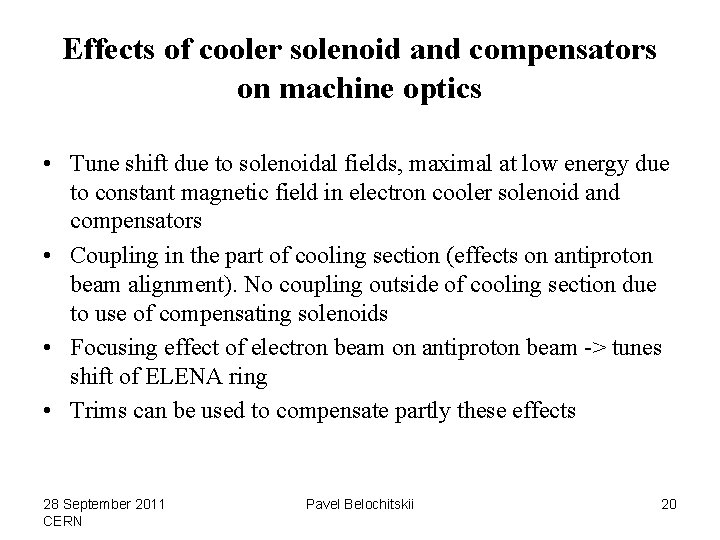 Effects of cooler solenoid and compensators on machine optics • Tune shift due to