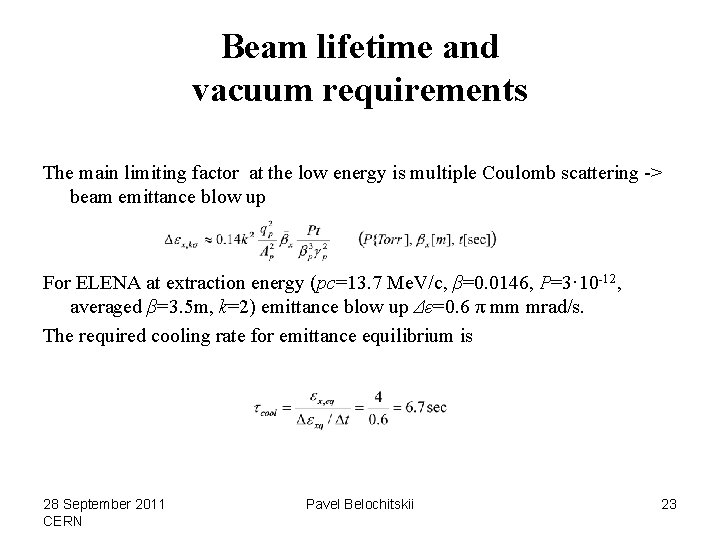 Beam lifetime and vacuum requirements The main limiting factor at the low energy is