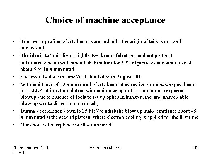 Choice of machine acceptance • • • Transverse profiles of AD beam, core and